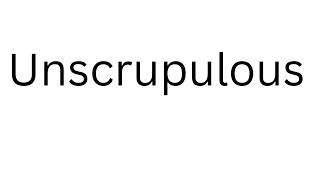 How to Pronounce Unscrupulous Correctly?