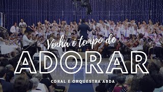 VENHA É TEMPO DE ADORAR - Abda Music Coral e Orquestra