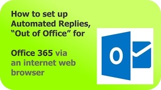 HOW TO set up an out of office reply in Office 365 using an internet web browser