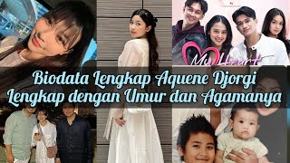 LENGKAP! Biodata AQUENE DJORGI Pemain My Heart SCTV