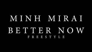 MINH MIRAI- Better Now Freestyle