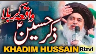 zikr E Hussain_ Qissa-e- Karbala by Allama khadim Hussain Rizvi new bayan baba khadim Hussain Rizvi