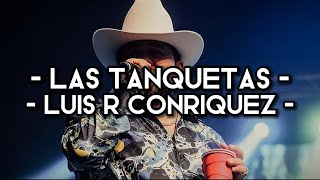 Las Tanquetas - Luis R Conriquez (LETRA)(EXCLUSIVA)(CORRIDOS 2022)