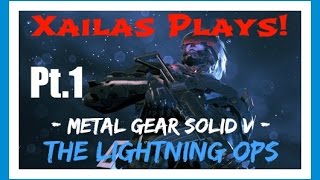 Xailas Plays! Metal Gear Solid V: The Lightning Ops Feat. Raiden (Part 1)