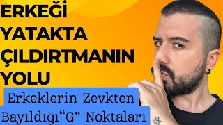 ERKEĞİ YATAKTA NASIL MUTLU EDERİM ? ERKEKLER YATAKTA NE İSTER? ERKEĞİ YATAKTA MUTLU ETMENİN SIRRI