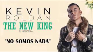 KEVIN ROLDÁN - No Somos Nada |THE NEW KING 2018