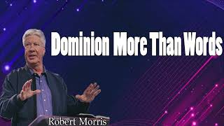 Pastor Robert Morris - Dominion  More Than Words