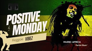 POSITIVE MONDAY REGGAE VIBEZ (MUSIC PLAYLIST 2024)