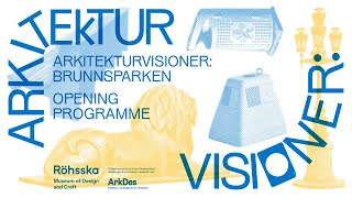 Arkitekturvisioner: Brunnsparken – Opening Programme