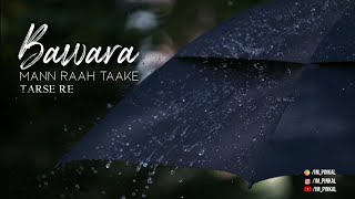 Bawara Mann Raah Song Status | Happy Monsoon Status | New Whatsapp Status | Jubin Nautiya Status