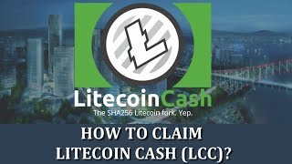 HOW TO CLAIM LITECOIN CASH (LCC)?