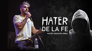 Pastor Sebastián Gómez - Haters de la fe