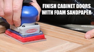 The Best Foam Sandpaper for Finishing Cabinet Doors