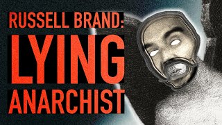 Russell Brand: Lying Anarchist