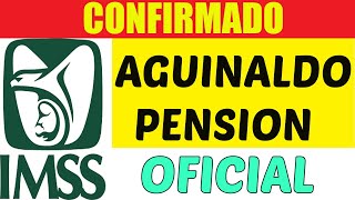 CONFIRMADO! Fecha de PAGO PENSION IMSS y AGUINALDOS I 2021