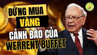 Giá VÀNG TĂNG ĐIÊN CUỒNG, NÊN MUA HAY BÁN | Triết Lý Đầu Tư Bất Tử Của Tỷ Phú Warren Buffett