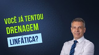 Você já tentou drenagem linfática?