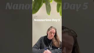 NANOWRIMO DAY 5  #amwriting