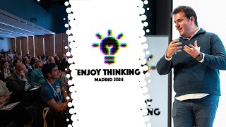 Así fue... Enjoy Thinking Madrid 2024