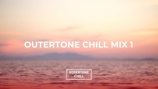 Outertone Chill Mix 1 | Best Chill Out | Lounge Music | Downtempo | Future Chill | Summer House ☀️