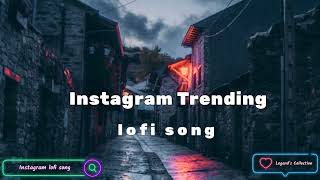 Instagram trending lofi song slow reverb song | lofi remix song 2022| Legend's Collection