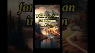 what is haram for woman #youtubeshorts #islam #ytshorts #limelight #allah #islamicstatus #youtube