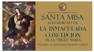 La Santa Misa, Solemnidad de la Inmaculada Concepción de la Virgen María Jueves, 8/12/2022)