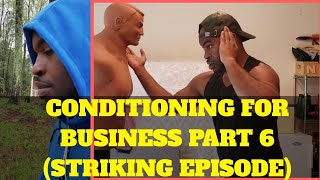 Conditioning for Business Part 6 (Striking Episode)