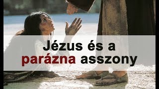 Jézus és a parázna asszony | Biblia tanítások Isten igéjéből