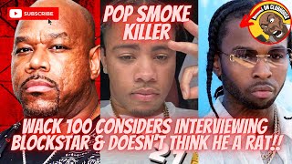 Wack 100 Has Questions For Blockstar Over Pop Smoke Murd*r & Doesn’t Think He Told‼️