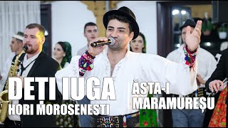 Deti Iuga ~ Hori morosenesti || Ăsta-i Maramureșu ❗