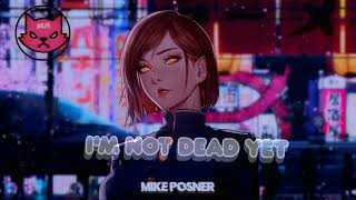 Mike Posner - I'm Not Dead Yet (SPEED UP/ NIGHTCORE)