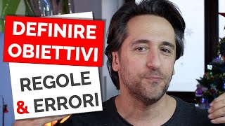 COME DEFINIRE GLI OBIETTIVI  -  Regole da seguire ed Errori da Evitare