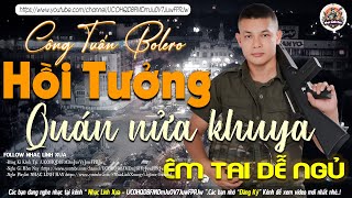 HỒI TƯỞNG, QUÁN NỬA KHUYA ➤ LK NHẠC LÍNH TUYỂN CHỌN Mới Nhất✔️TOÀN BÀI HAY Bất Hủ 1 Thời-CÔNG TUẤN