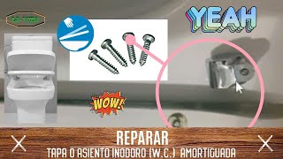 REPARAR TAPA O ASIENTO INODORO WC AMORTIGUADA 1