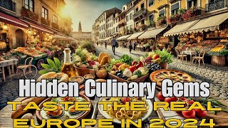 Europe’s Top 5 Hidden Culinary Gems | Authentic Food Experiences for 2024