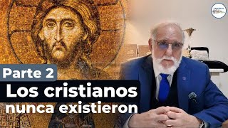 Los cristianos nunca existieron - Parte 2.