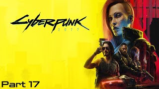 AlmightySwan64 Plays Cyberpunk 2077 (Part 17)