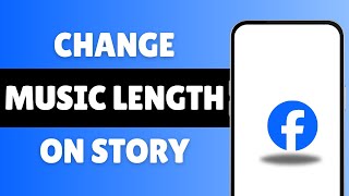 How To Change Music Length On Facebook Story 2024 (Guide)