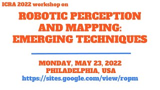 ICRA 2022 Workshop on Robotic Perception and Mapping: Emerging Techniques