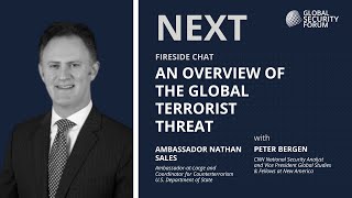 Fireside Chat “An Overview of the Global Terrorist Threat” Amb. Nathan Sales, Peter Bergen