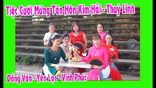 Tiệc Cưới Mừng Tân Hôn Kim Hải -Thuỳ Linh con trai ô bà Đại Nghĩa ( Đồng Văn - Yên Lạc - Vĩnh Phúc )