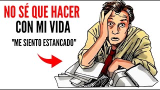 ¿TE SIENTES ESTANCADO EN LA VIDA? Los 6 Pasos simples que debes hacer según la Psicología