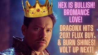 Hex Is Bullish! Bromance Love! DragonX Hits 20X! Flux Buy & Burn Shines! Volt Up Next!