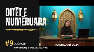 Ditët e numëruara ( Ramazan 2024 ) EMISIONI 9 - Ligjëruese :  Prof. Halime Ibrahimi Shasivari