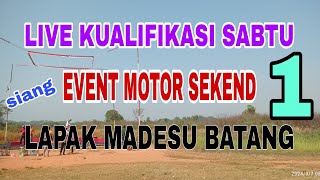 LIVE KUALIFIKASI SIANG EVENT MOTOR SEKEND LAPAK MADESU BATANG