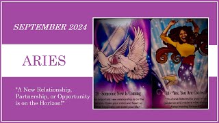 ARIES - SEPTEMBER 2024 - A NEW RELATIONSHIP, PARTNERSHIP, OR OPPORTUNITY IS ON THE HORIZON!