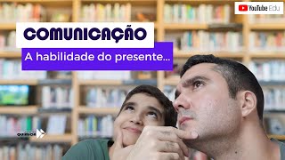 A CAPACIDADE DE SE COMUNICAR MUDARÁ SEU FUTURO!