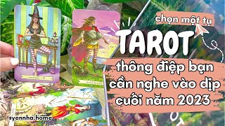 tarot THÔNG ĐIỆP DÀNH CHO BẠN những tháng cuối năm 2023 ♡ chọn một bộ bài - Nhã Yên