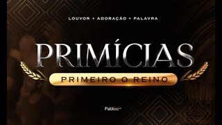 Primícias Primeiro o Reino | Ana Luquine - 23/09/2024